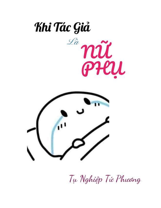 [ĐN] Khi Tác Giả Là Nữ Phụ (1)